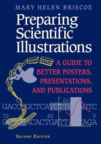 Preparing Scientific Illustrations: A Guide to Better Posters, Presentations,