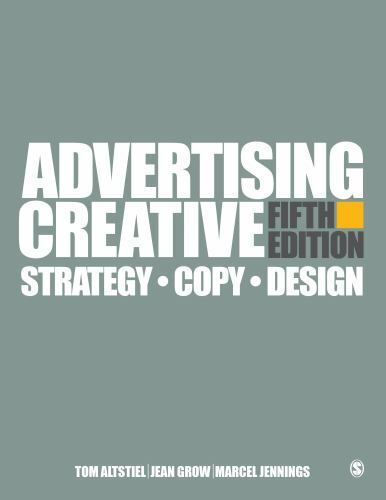 Advertising Creative: Strategy, Copy, and Design by Altstiel, Tom, Grow, Jean M