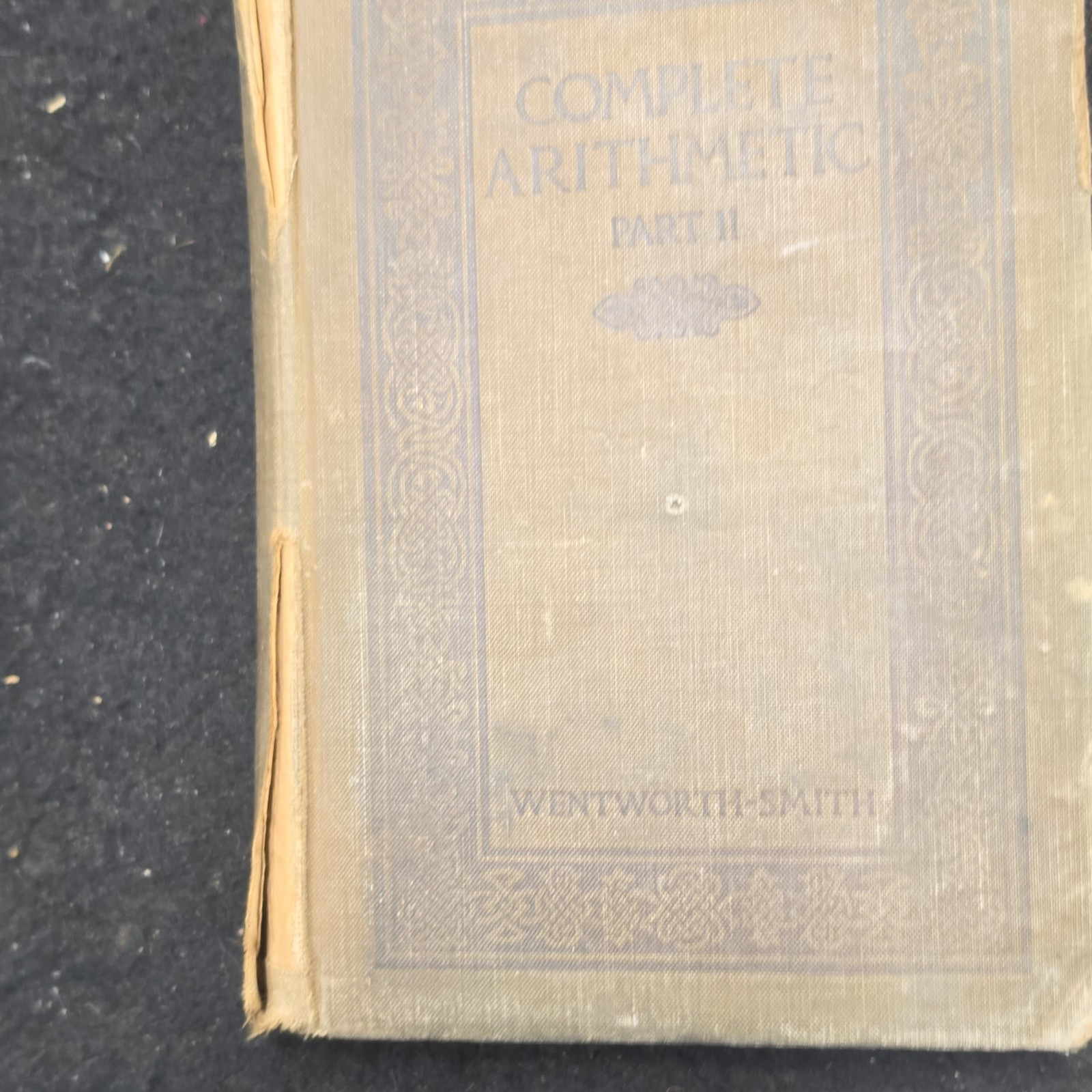 Wentworth-Smith Series Complete Arithmetic Part II Wentworth Smith Ginn 1909 HC
