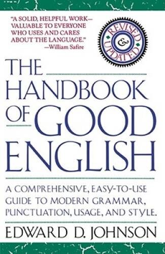 The Handbook of Good English – Paperback By Johnson, Edward – GOOD