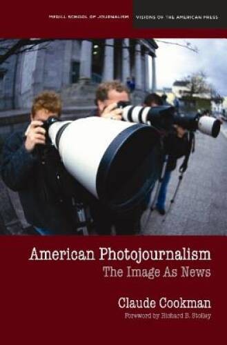 American Photojournalism: Motivations and Meanings (Medill School of – VERY GOOD