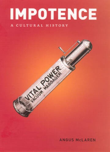 Impotence: A Cultural History – Hardcover By McLaren, Angus – GOOD