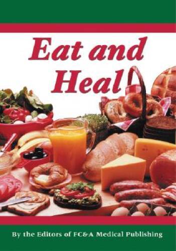 Eat and Heal – Hardcover By Publishing, FC&A Medical – VERY GOOD