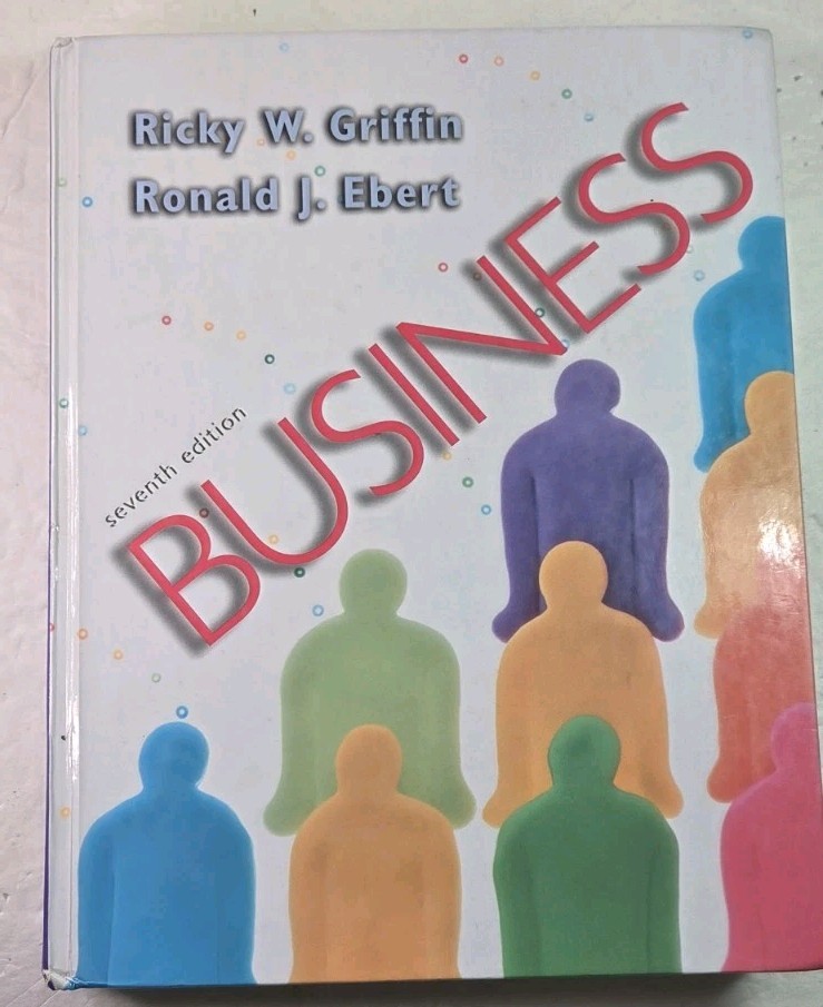 Seventh Edition Business by Ricky W Griffin Ronald J Ebert