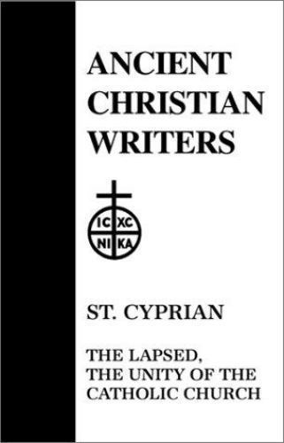 The Lapsed / The Unity of the Catholic Church (Ancient Christian Writers, No. 25