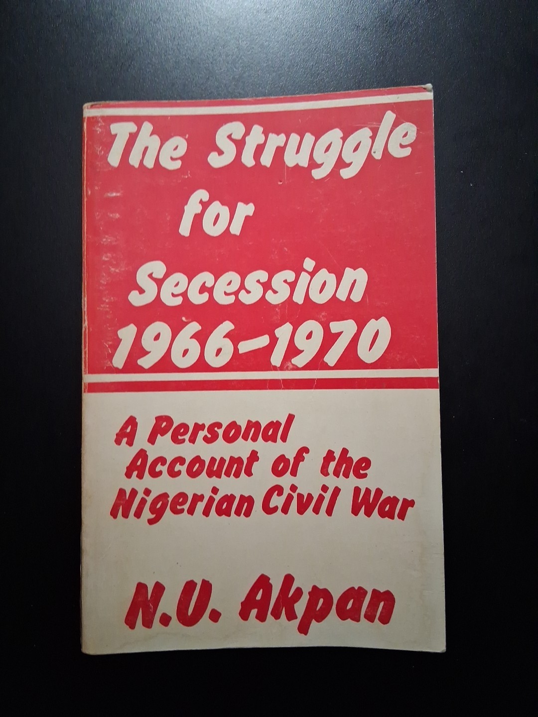 The Struggle for Secession 1966-1970 by Ntieyong U. Akpan Softcover