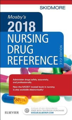 Mosby’s 2018 Nursing Drug Reference, 31e (SKIDMORE NURSING DRUG REF – GOOD