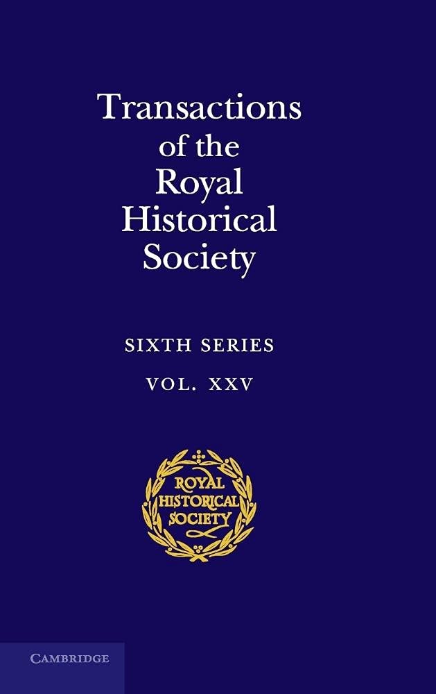 Transactions of the Royal Historical Society: Volume 25 (Royal H