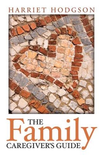 The Family Caregiver’s Guide by Harriet Hodgson: Used