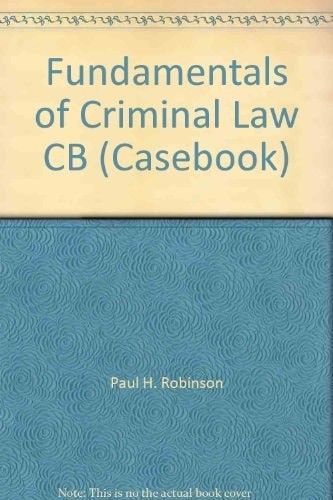 Fundamentals of Criminal Law (Law School Casebook Series) by Robinson, Paul H.,