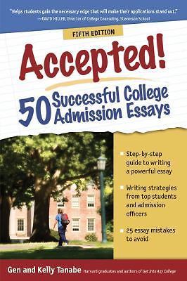 Accepted! 50 Successful College Admission Essays by Gen Tanabe; Kelly Tanabe