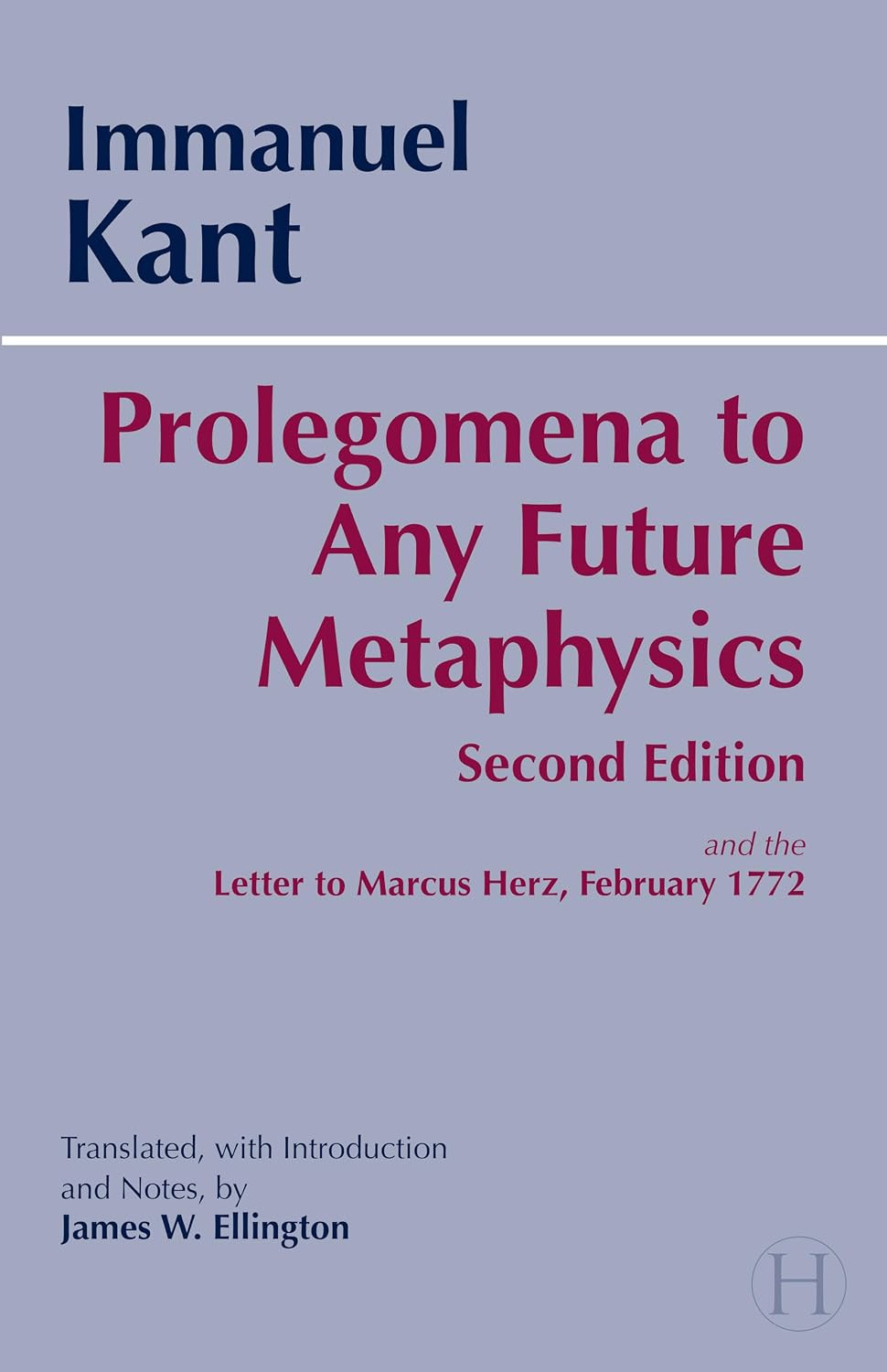 Prolegomena to Any Future Metaphysics: and the Letter to Marcus Herz, February 1