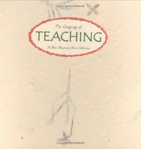 The Language of Teaching: Thoughts on the Art of Teaching and the Meaning of Edu