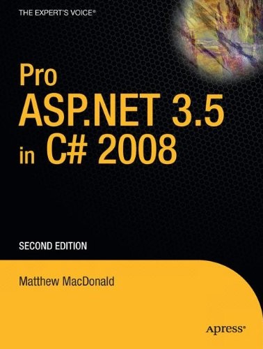 PRO ASP.NET 3.5 IN C# 2008 (EXPERT’S VOICE IN .NET) By Matthew Macdonald & Mario