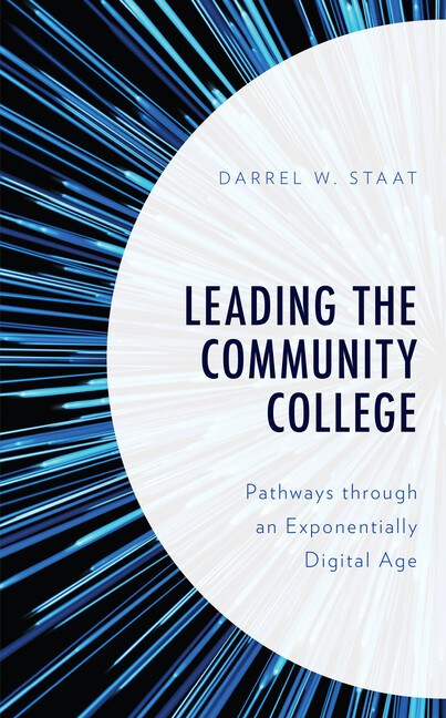 Leading The Community College: Pathways Through An Exponentially Digital Ag…