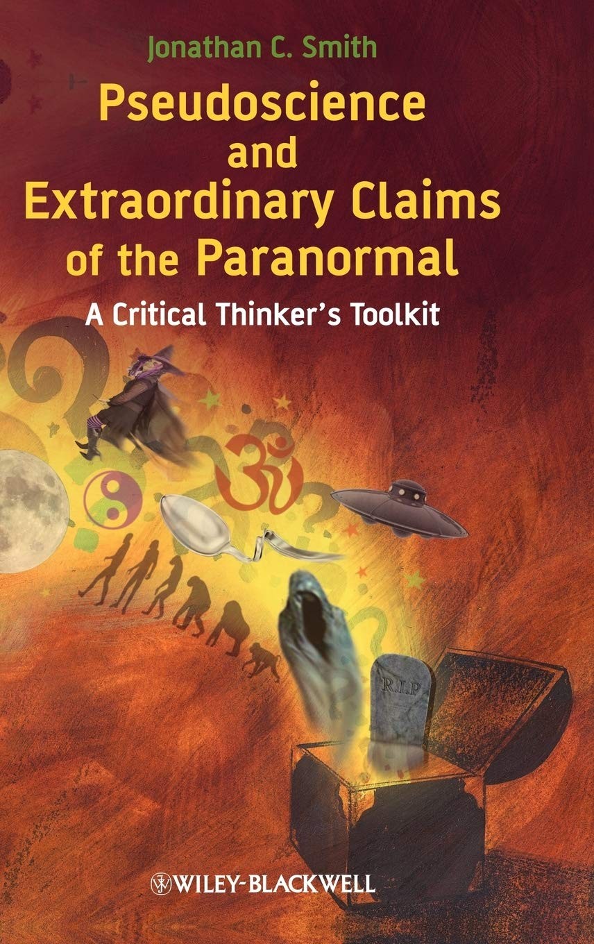 Pseudoscience and Extraordinary Claims of the Paranormal: A Critical Thinker…