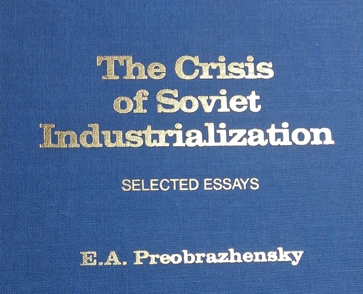 The Crisis of Soviet Industrialization ESSAYS E.A. Preobrazhensky HC 1979 Sharpe
