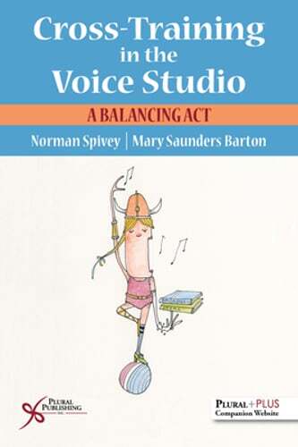 Cross-Training in the Voice Studio: A Balancing Act by Norman Spivey: New