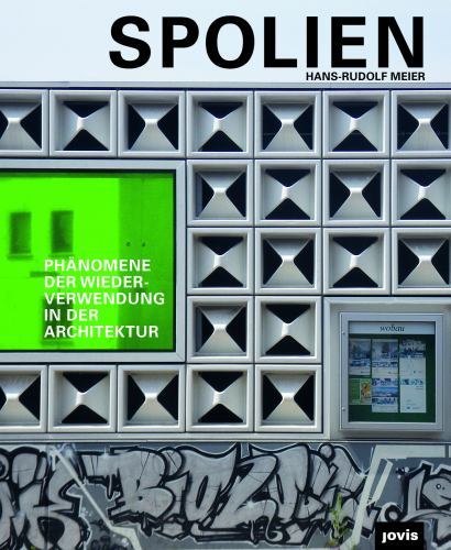 Spolien : Phänomene Der Wiederverwendung in Der Architektur, Hardcover by Mei…
