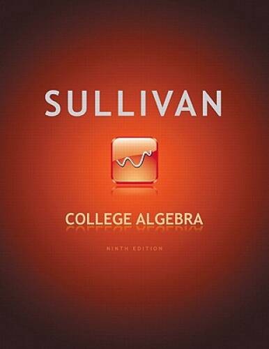 College Algebra (9th Edition) – Hardcover By Sullivan, Michael – ACCEPTABLE