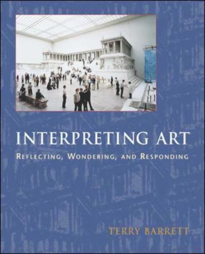 Interpreting Art : Reflecting, Wondering, and Responding by Terry Barrett …