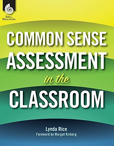 Common Sense Assessment in the Classroom (Professional Resources)