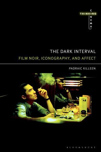Dark Interval : Film Noir, Iconography, and Affect, Paperback by Killeen, Pad…