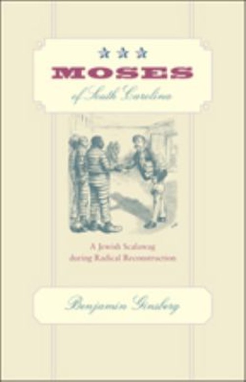 Moses of South Carolina : A Jewish Scalawag During Radical Recons