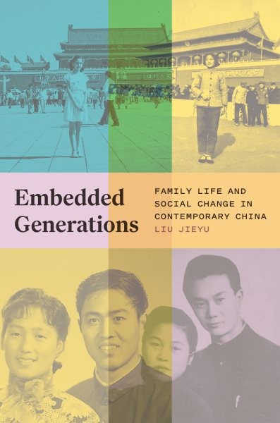 Embedded Generations : Family Life and Social Change in Contemporary China, P…