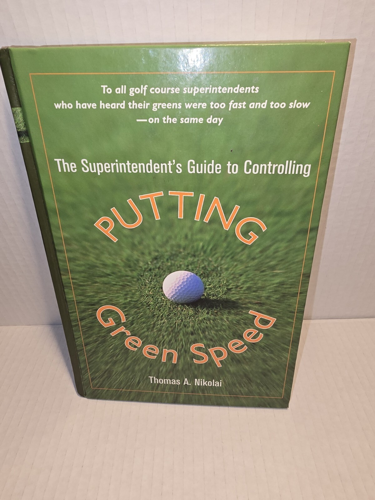 Superintendent’s Guide to Controlling Putting Green Speed, Hardcover by Nikol…