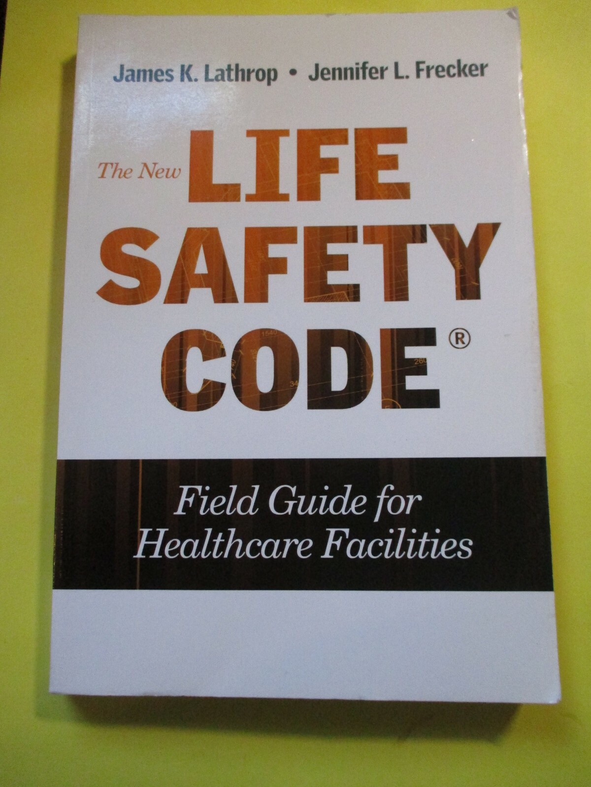 New Life Safety Code: Field Guide for Healthcare Facilities 2014 by Lathrop EUC