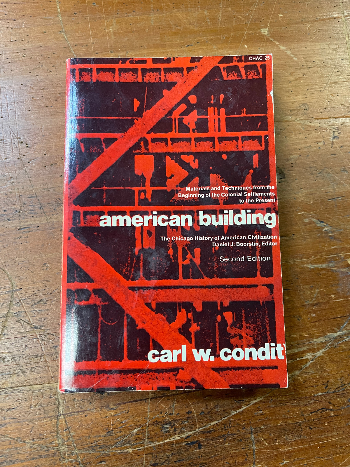 American Building by Carl W. Condit Second Edition 1982 Chicago
