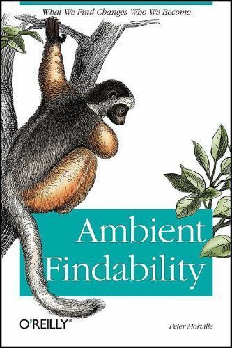 Ambient Findability: What We Find Chan- 9780596007652, paperback, Peter Morville