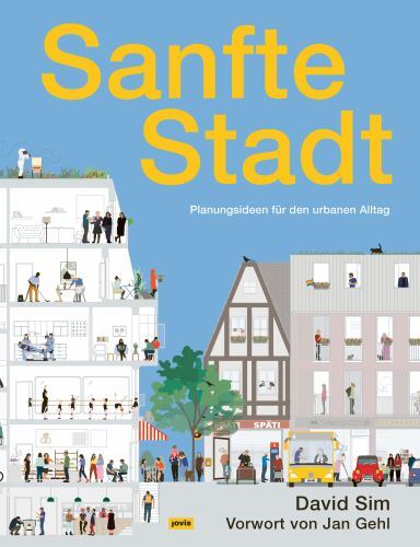 Sanfte Stadt : Planungsideen Für Den Urbanen Alltag, Paperback by Sim, David,…
