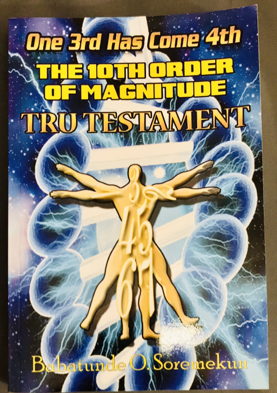 One 3rd Has Come 4th : The 10th Order of Magnitude Tru Testament by Babatunde…