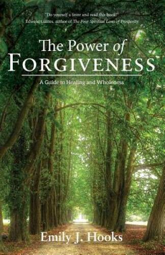 The Power of Forgiveness: A Guide to Healing and Wholeness – Paperback – GOOD