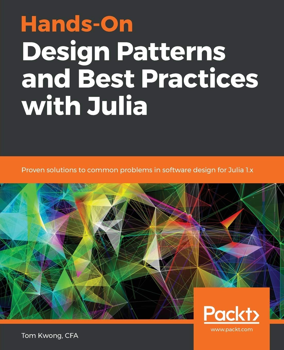 Hands-On Design Patterns and Best Practices with Julia by Tom Kwong