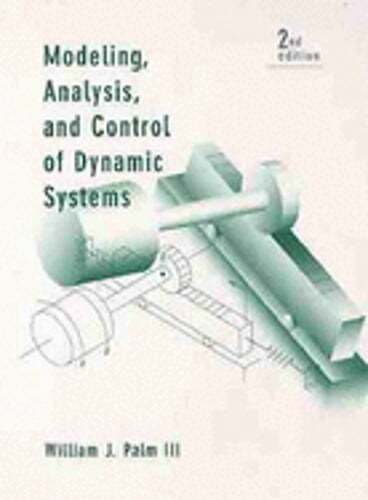 Modeling, Analysis, and Control of Dynamic Systems by William J Palm: Used