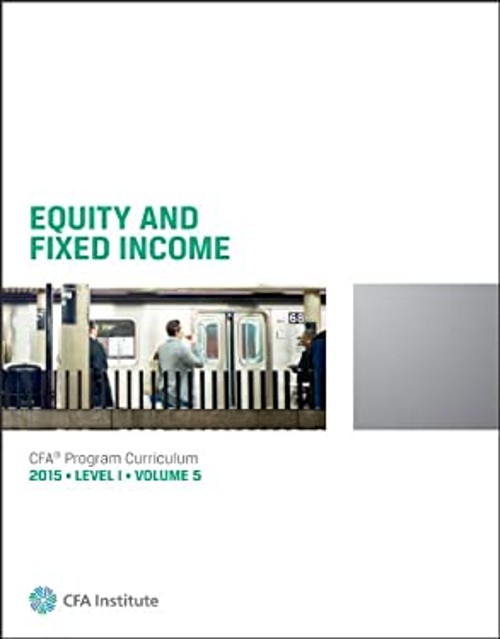 2015 CFA Program Curriculum Level I Volume 5 : Equity and Fixed I