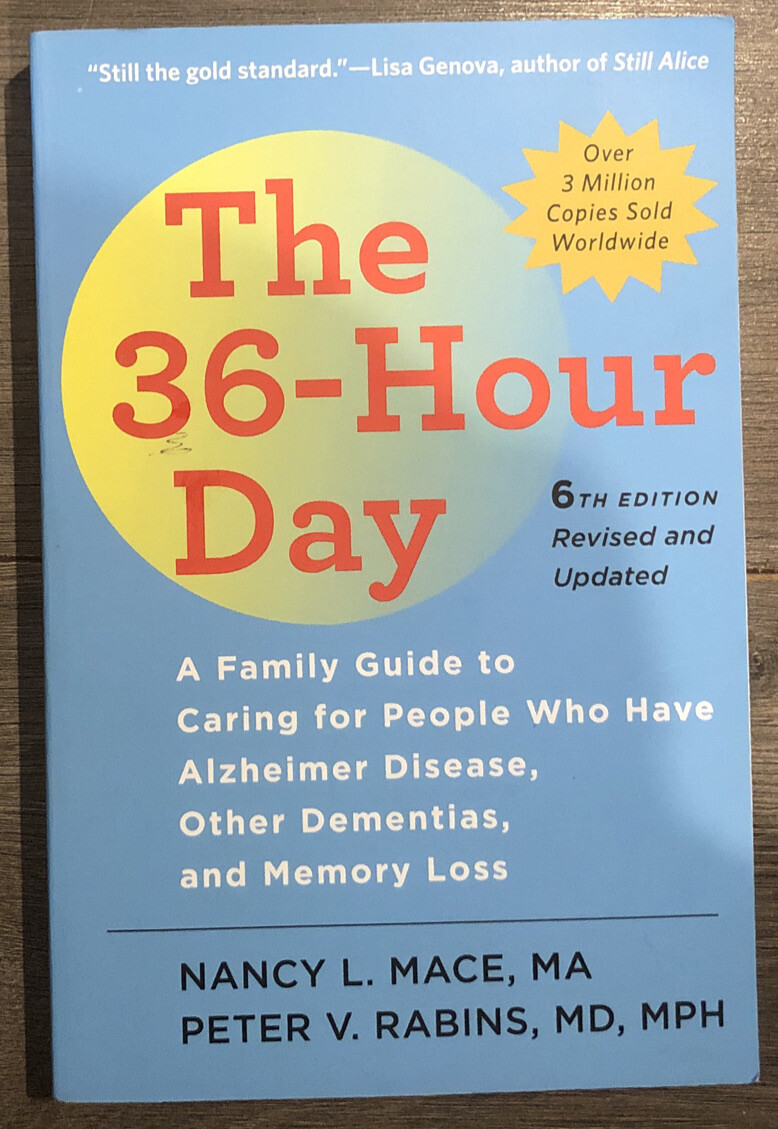 The 36-Hour Day, sixth edition: The 36-Hour Day: A Family Guide to Caring for…