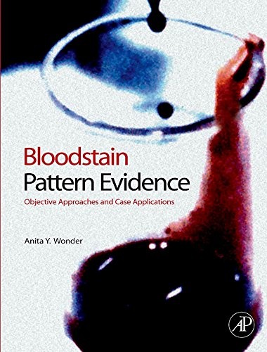 BLOODSTAIN PATTERN EVIDENCE, OBJECTIVE CRITERIA AND CASE By Wonder M.a. Mt-ascp