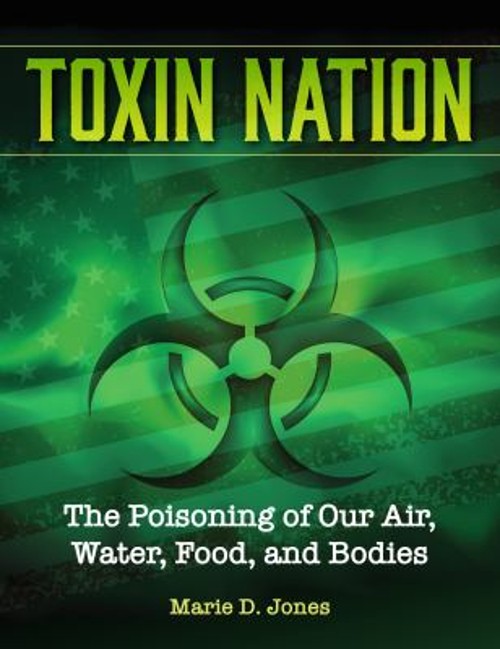 Toxin Nation : The Poisoning of Our Air, Water, Food, and Bodies