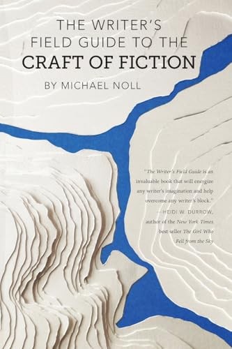The Writer’s Field Guide to the Craft of Fiction – paperback Noll, Michael