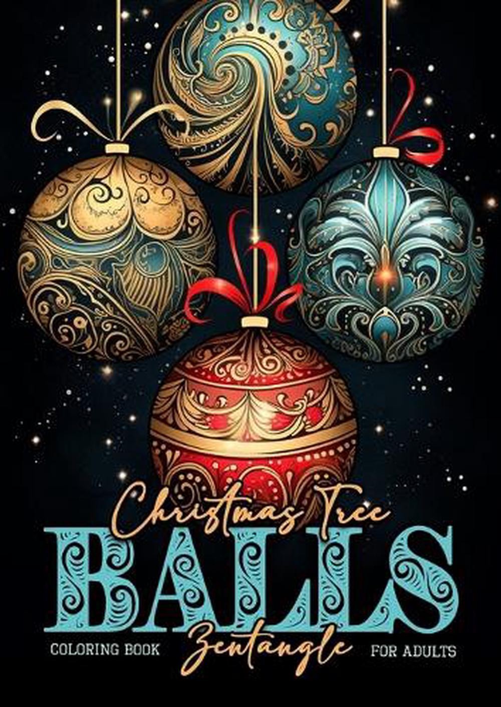 Christmas Tree Balls Zentangle Coloring Book for Adults: Christmas Tree Decorati