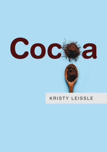 Resources Ser.: Cocoa by Kristy Leissle (2018, Tra