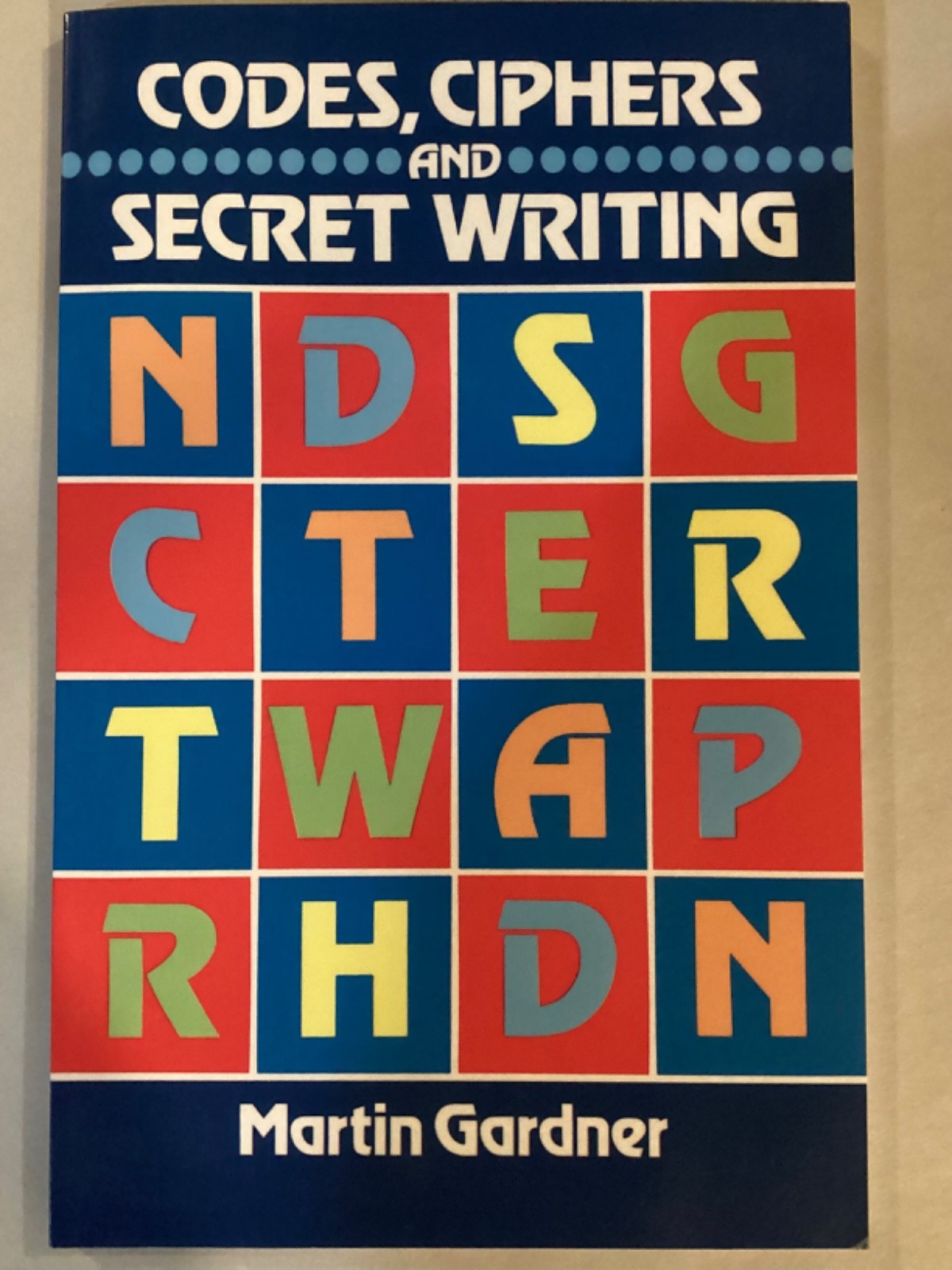 CODES CIPHERS AND SECRET WRITING by Martin Gardner PB Book