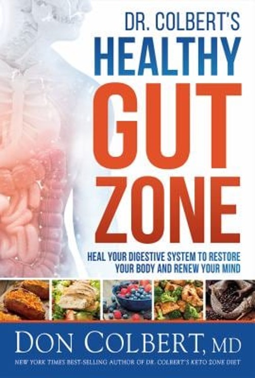 Dr. Colbert’s Healthy Gut Zone : Heal Your Digestive System to Re