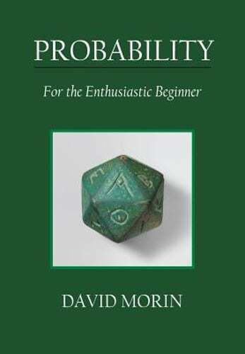 Probability: For the Enthusiastic Beginner by David J Morin: Used