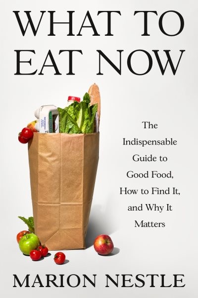 What to Eat Now : The Indispensable Guide to Good Food, How to Find It, and W…