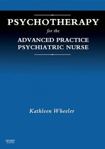 Psychotherapy for the Advanced Practice Psychiatric Nurse by Kathleen Wheeler